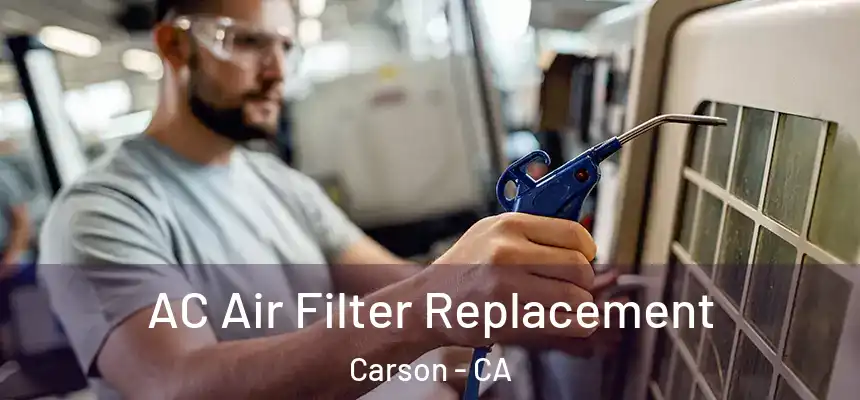  AC Air Filter Replacement Carson - CA