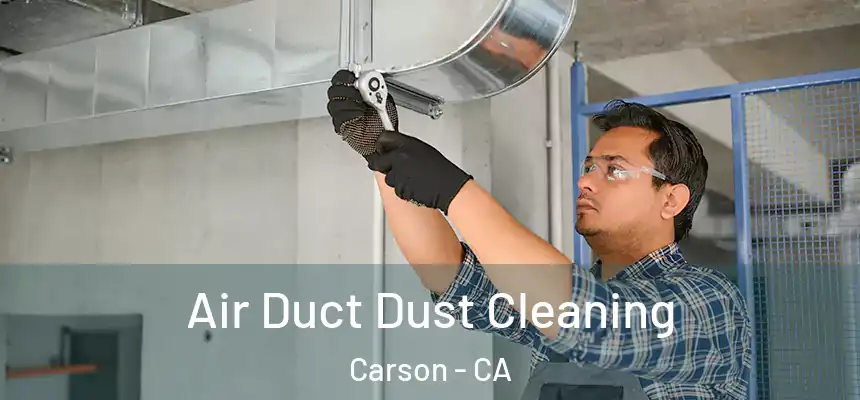  Air Duct Dust Cleaning Carson - CA