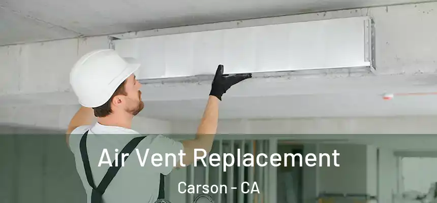  Air Vent Replacement Carson - CA