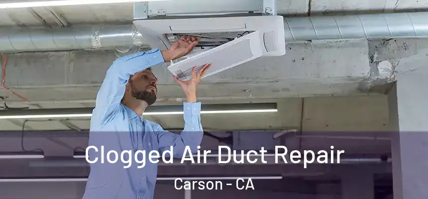  Clogged Air Duct Repair Carson - CA