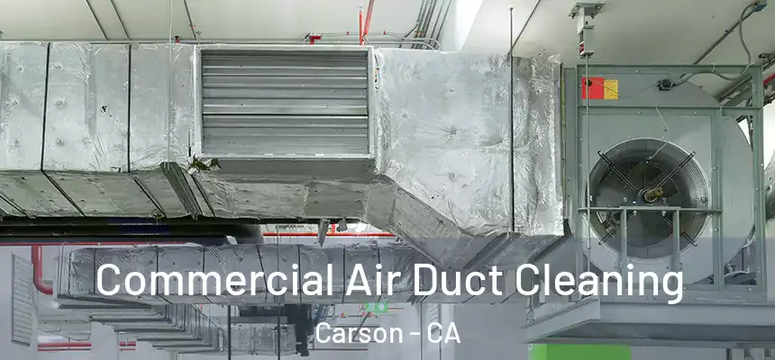  Commercial Air Duct Cleaning Carson - CA