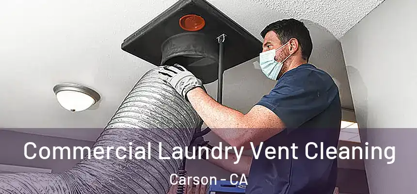  Commercial Laundry Vent Cleaning Carson - CA
