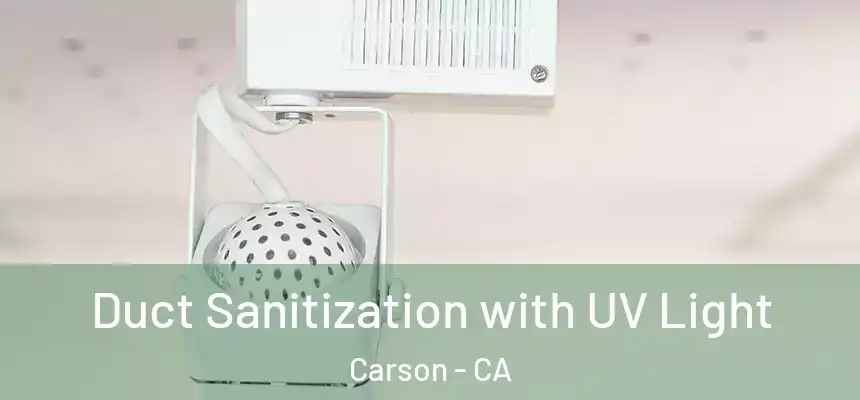  Duct Sanitization with UV Light Carson - CA