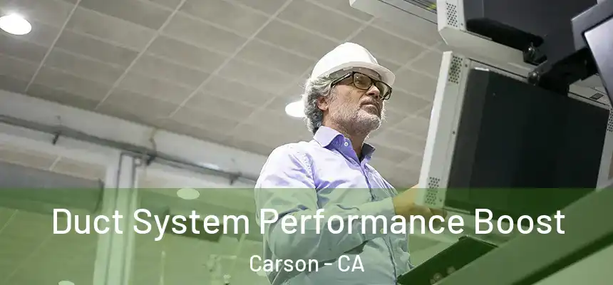  Duct System Performance Boost Carson - CA