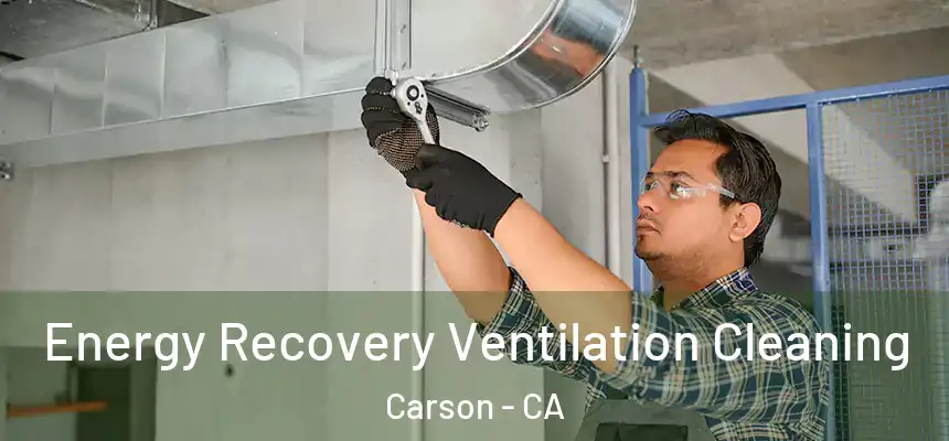  Energy Recovery Ventilation Cleaning Carson - CA