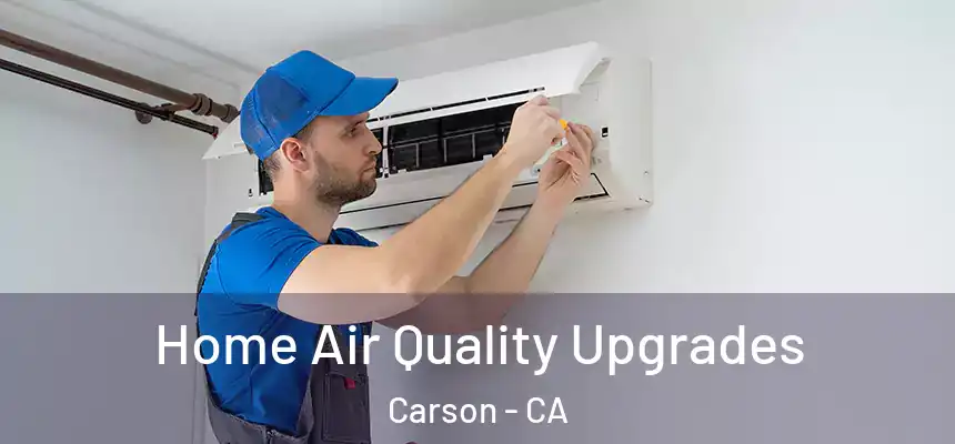  Home Air Quality Upgrades Carson - CA