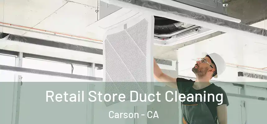 Retail Store Duct Cleaning Carson - CA