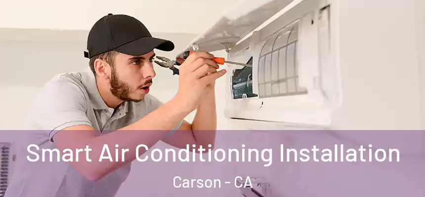  Smart Air Conditioning Installation Carson - CA