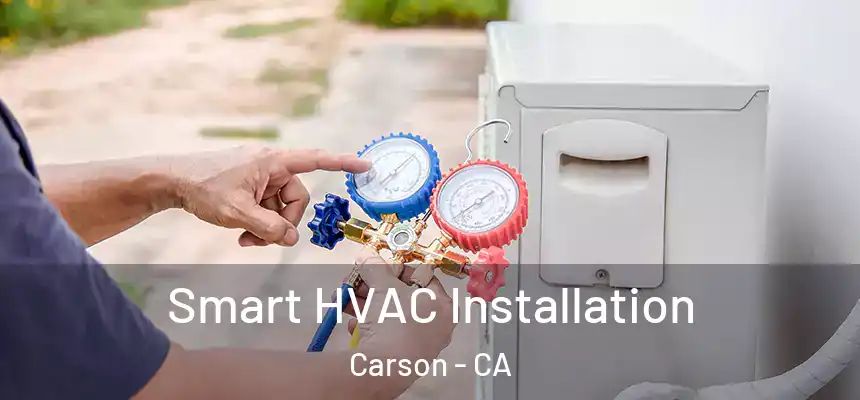  Smart HVAC Installation Carson - CA